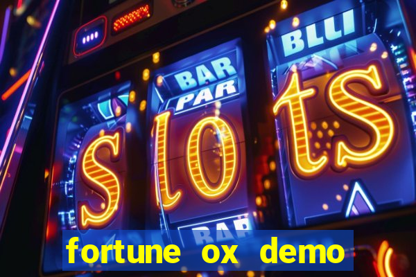 fortune ox demo dinheiro infinito